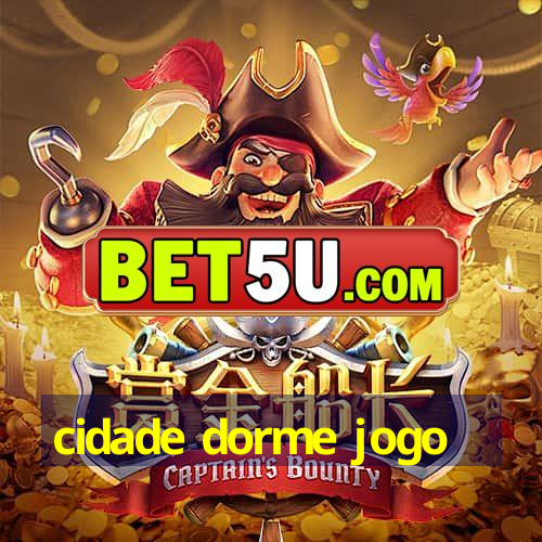 cidade dorme jogo